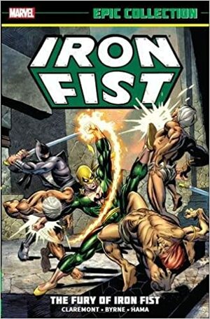 Iron Fist Epic Collection Vol. 1: The Fury of Iron Fist by Doug Moench, Tony Isabella, Len Wein, Roy Thomas, Chris Claremont