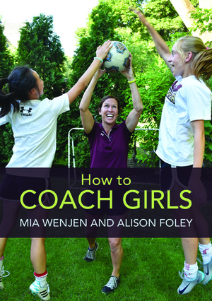 HOW TO COACH GIRLS by Alison Foley, Mia Wenjen