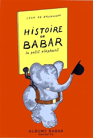 Histoire de Babar le petit éléphant by Jean de Brunhoff, Jean de Brunhoff