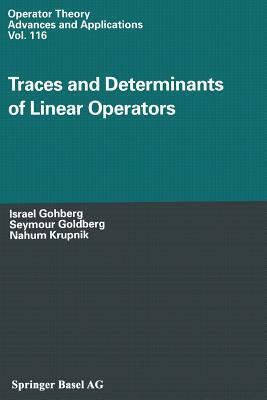 Traces and Determinants of Linear Operators by Israel Gohberg, Nahum Krupnik, Seymour Goldberg