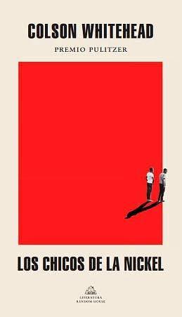 LOS CHICOS DE LA NICKEL by Colson Whitehead, Colson Whitehead