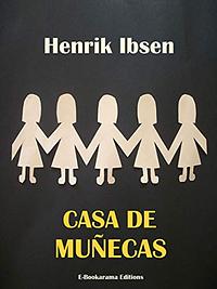 Casa de Muñecas by Henrik Ibsen