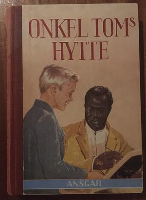 Onkel Toms Hytte by Harriet Beecher Stowe