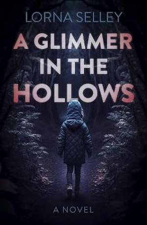 A Glimmer in the Hollows by Lorna Selley