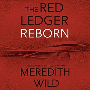 Reborn: The Red Ledger Volume 1 (Parts 1,2 & 3) by Meredith Wild