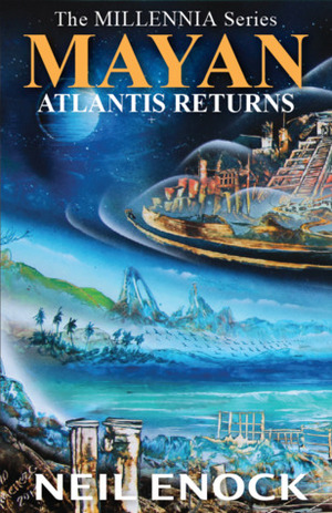 MAYAN, Atlantis Returns by Neil Enock