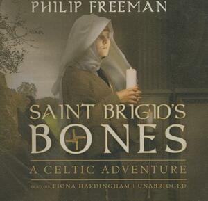 Saint Brigid's Bones: A Celtic Adventure by Philip Freeman