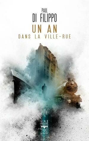 Un an dans la Ville-Rue by Paul Di Filippo