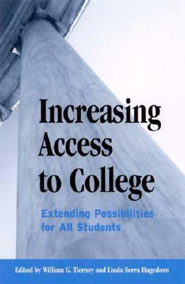 Increasing Access to College: Extending Possibilities for All Students by William G. Tierney