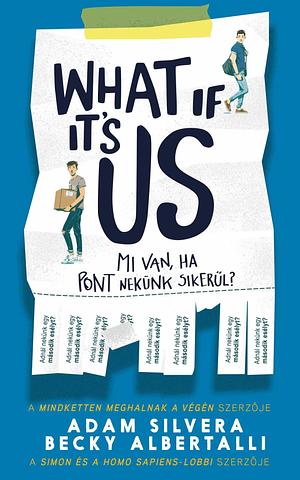 What If It's Us? - Mi van, ha pont nekünk sikerül? by Adam Silvera, Becky Albertalli