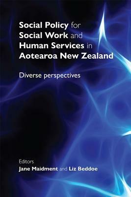 Social Policy for Social Work and Human Services in Aotearoa New Zealand: Diverse Perspectives by 