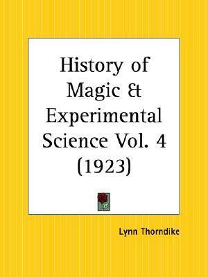 History of Magic and Experimental Science: Fourteenth and Fifteenth Centuries, Volume 3 by Lynn Thorndike