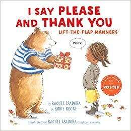 I Say Please and Thank You: Lift-The-Flap Manners by Rachel Isadora, Robie Rogge