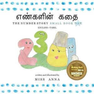 The Number Story 1 &#2958;&#2979;&#3021;&#2965;&#2995;&#3007;&#2985;&#3021; &#2965;&#2980;&#3016;: Small Book One English-Tamil by Anna