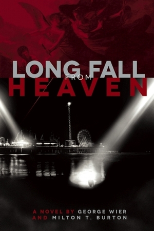 Long Fall from Heaven by Milton T. Burton, George Wier