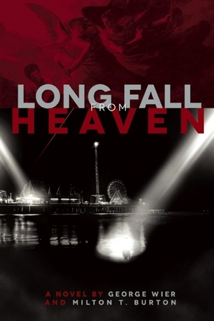 Long Fall from Heaven by George Wier, Milton T. Burton