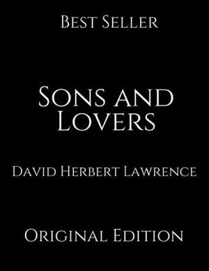 Sons And Lovers: Perfect Gifts For The Readers Annotated By David Herbert Lawrence. by D.H. Lawrence