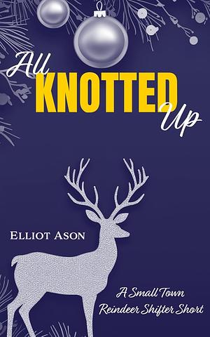 All Knotted Up by Elliot Ason