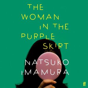 The Woman in the Purple Skirt by Natsuko Imamura