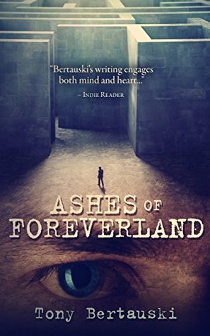 Ashes of Foreverland by Tony Bertauski