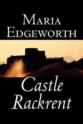 Castle Rackrent by Maria Edgeworth, Fiction, Classics, Literary by Maria Edgeworth