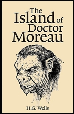 The Island of Dr. Moreau Illustrated by H.G. Wells