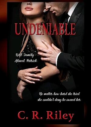 Undeniable  by C.R. Riley