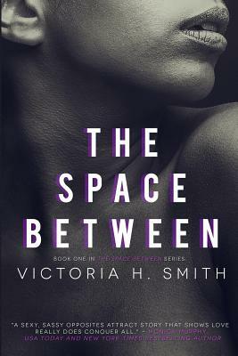 The Space Between by Victoria H. Smith