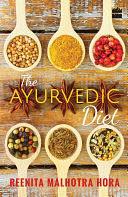 The Ayurvedic Diet by Reenita Malhotra Hora