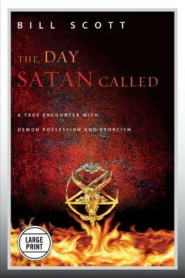 The Day Satan Called (Large Print Edition) by Bill Scott