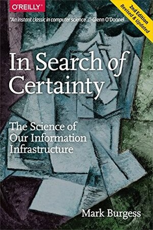 In Search of Certainty: The Science of Our Information Infrastructure by Mark Burgess