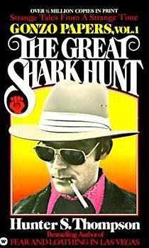 The Great Shark Hunt: Strange Tales from a Strange Time by Hunter S. Thompson
