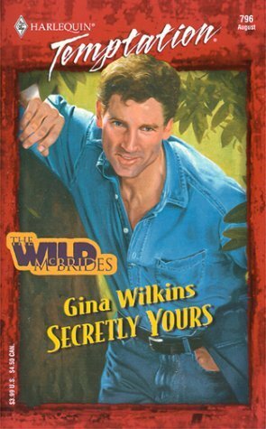 Secretly Yours (The Wild Mcbrides) by Gina Wilkins