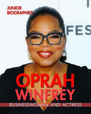 Oprah Winfrey: Businesswoman and Actress by Kathy Furgang