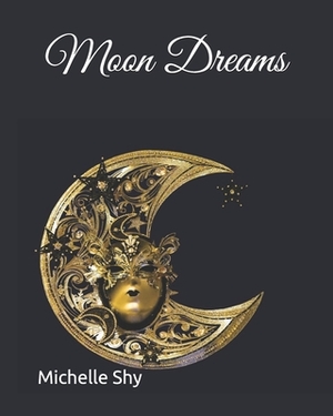 Moon Dreams by Michelle Shy