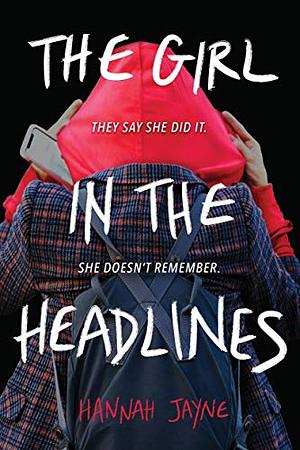 The Girl in the Headlines by Hannah Jayne