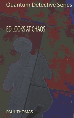 Ed Looks at Chaos by Paul Thomas