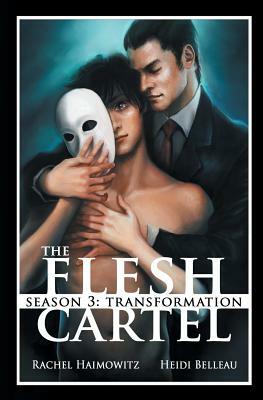 The Flesh Cartel, Season 3: Transformation by Heidi Belleau, Rachel Haimowitz