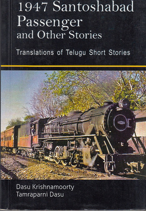 1947 Santoshabad Passenger And Other Stories by Dasu Tamraparni, Dasu Krishnamoorty