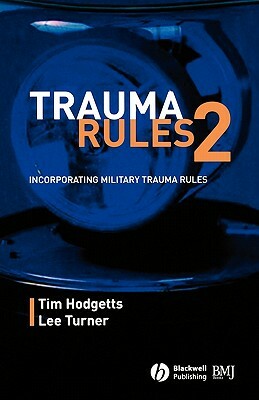 Trauma Rules 2: Incorporating Military Trauma Rules by Lee Turner, Timothy J. Hodgetts
