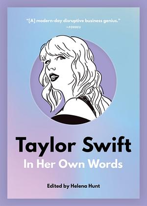 Taylor Swift: In Her Own Words by Taylor Swift