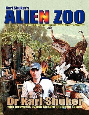 Karl Shuker's Alien Zoo by Karl Shuker, David Sutton, Bob Rickard