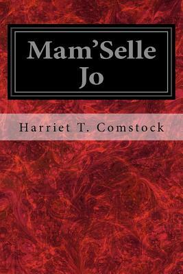Mam'Selle Jo by Harriet T. Comstock