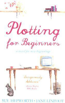 Plotting for Beginners by Jane Linfoot, Sue Hepworth