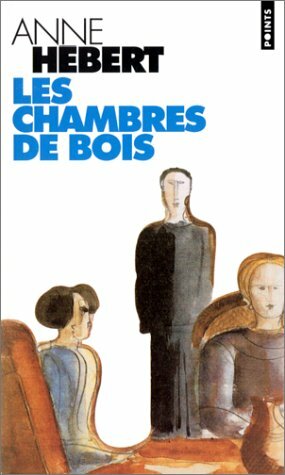 Les chambres de bois by Anne Hébert