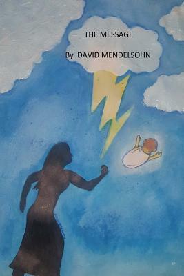 The Message: A Story about Strong Women Facing Life Altering Challenges by David Mendelsohn