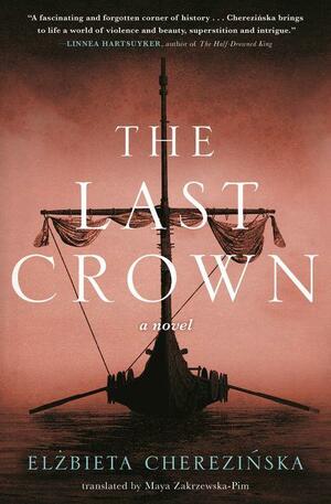 The Last Crown by Elżbieta Cherezińska