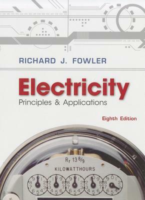 Electricity: Principles & Applications W/ Student Data CD-ROM [With CDROM] by Richard J. Fowler