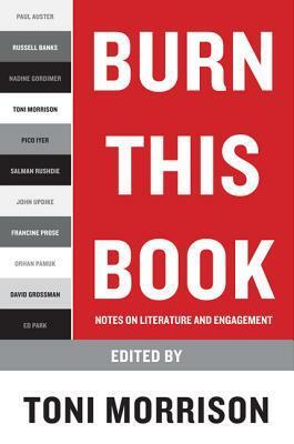 Burn This Book: PEN Writers on the Power of Language by Toni Morrison