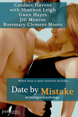 Date by Mistake by Gwen Hayes, Shannon Leigh, Jill Monroe, Rosemary Clement-Moore, Candace Havens